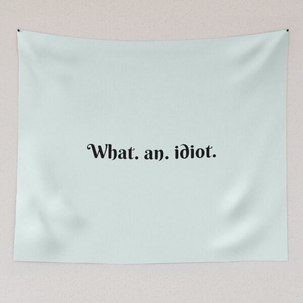 Item preview, What an idiot designed and sold by Dip-Art.