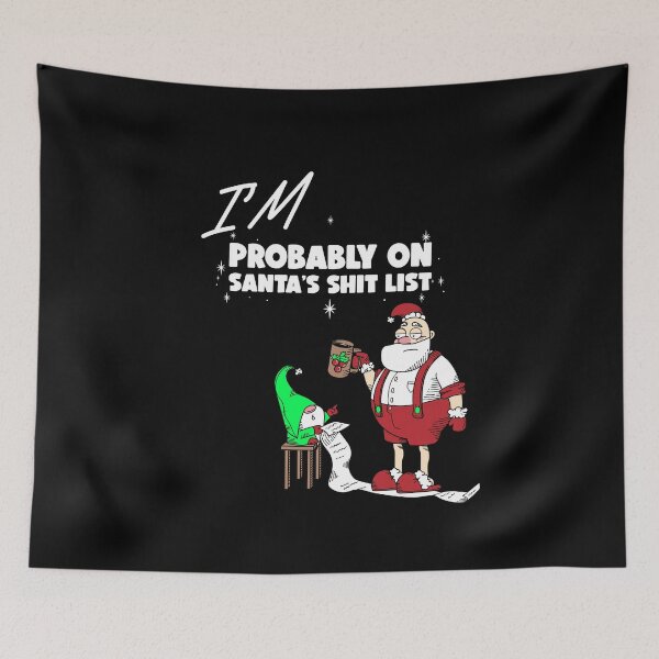 Item preview, I'M PROBABLY ON SANTA'S SHIT LIST designed and sold by BestCoolStuff.