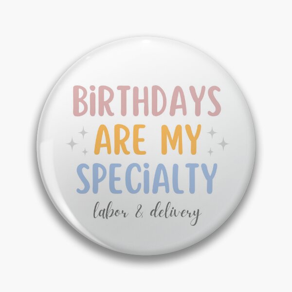 Item preview, Birthdays Are My Specialty - Labor & Delivery designed and sold by SuddenlyScandi.