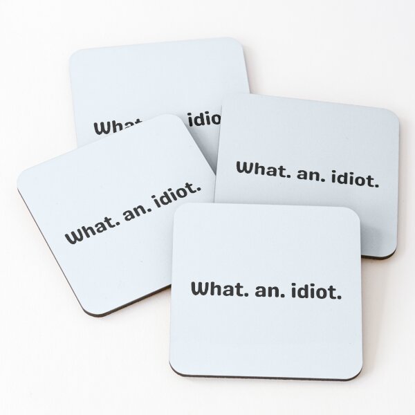 Item preview, What an idiot designed and sold by Dip-Art.