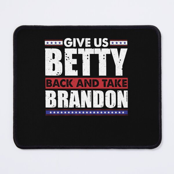Item preview, Funny Sarcastic Men Give Us Betty Back And Take Brandon designed and sold by vasilestuardk.