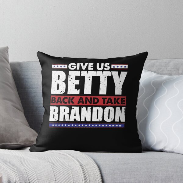 Item preview, Funny Sarcastic Men Give Us Betty Back And Take Brandon designed and sold by vasilestuardk.