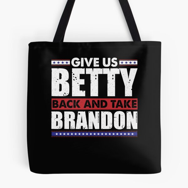 Item preview, Funny Sarcastic Men Give Us Betty Back And Take Brandon designed and sold by vasilestuardk.