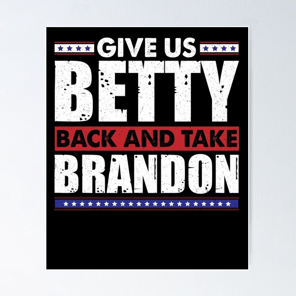 Item preview, Funny Sarcastic Men Give Us Betty Back And Take Brandon designed and sold by vasilestuardk.
