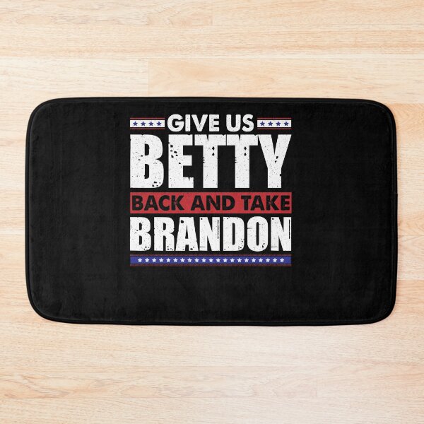 Item preview, Funny Sarcastic Men Give Us Betty Back And Take Brandon designed and sold by vasilestuardk.