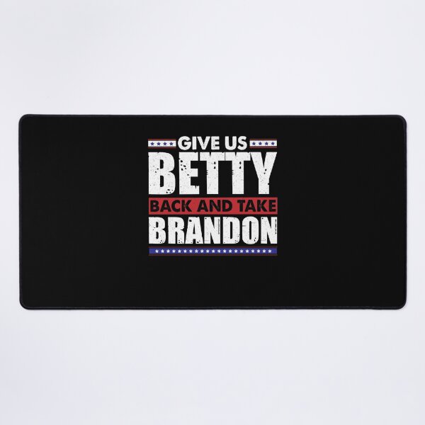 Item preview, Funny Sarcastic Men Give Us Betty Back And Take Brandon designed and sold by vasilestuardk.