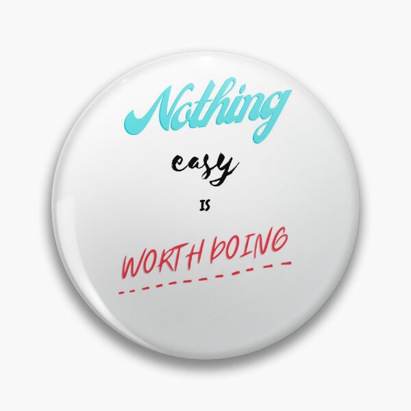 Item preview, Nothing easy is worth doing designed and sold by HarriPaloma.