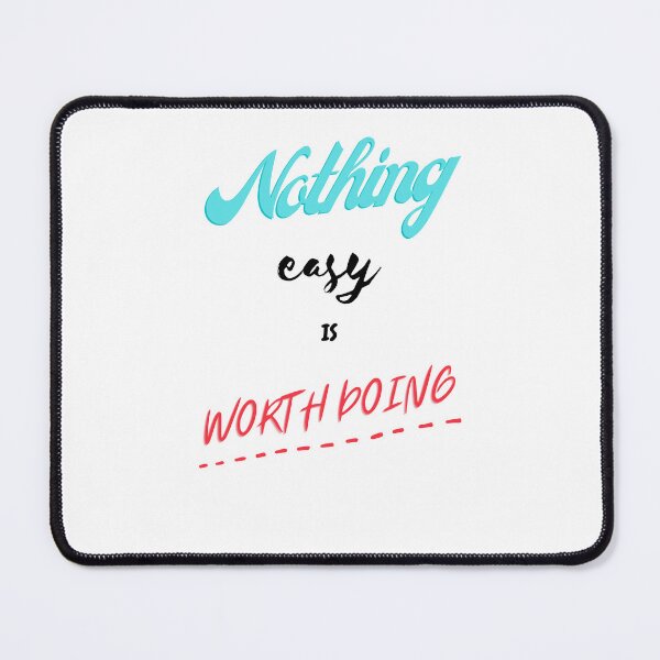 Item preview, Nothing easy is worth doing designed and sold by HarriPaloma.