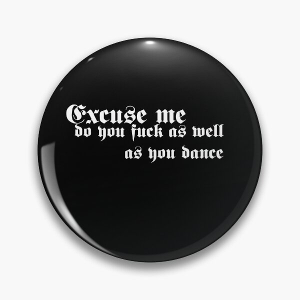 Item preview, excuse me, do you fxxk as well as you dance? designed and sold by Potty Pagan.