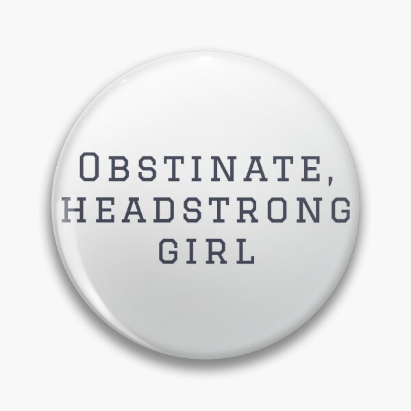 Item preview, Obstinate, headstrong girl designed and sold by CastlesClassics.