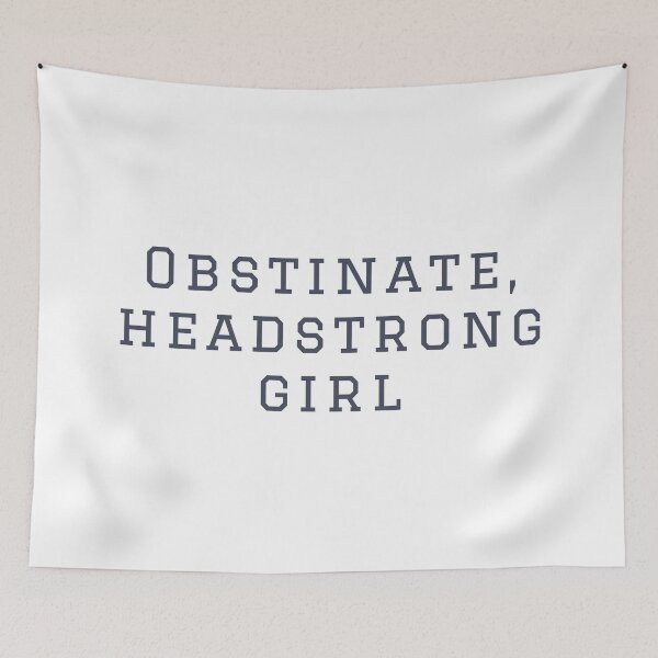 Item preview, Obstinate, headstrong girl designed and sold by CastlesClassics.