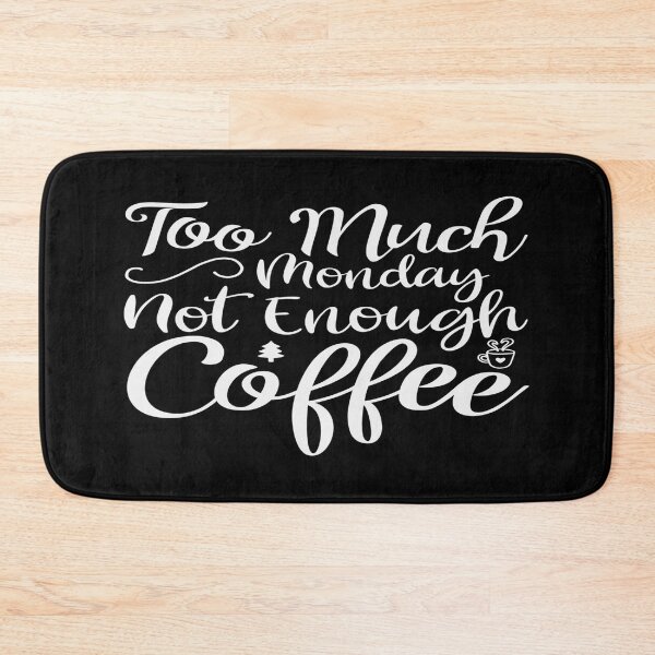 Item preview, Too Much Monday Not Enough Coffee designed and sold by phassystore.
