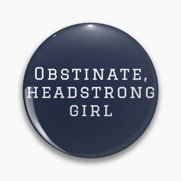 Item preview, Obstinate, headstrong girl designed and sold by CastlesClassics.