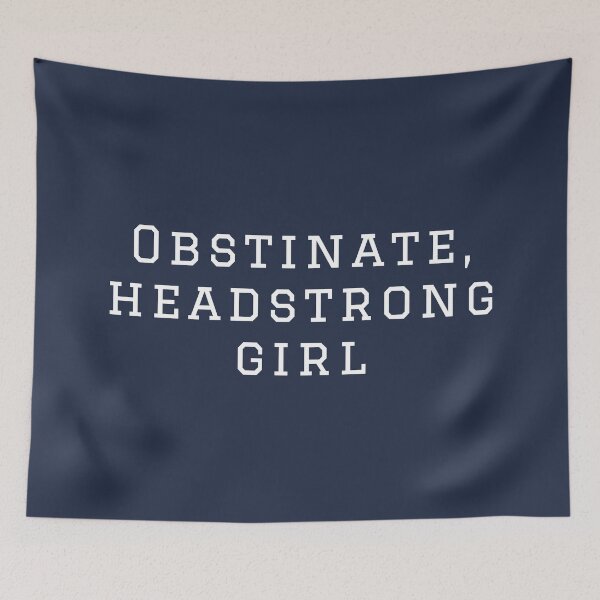 Item preview, Obstinate, headstrong girl designed and sold by CastlesClassics.