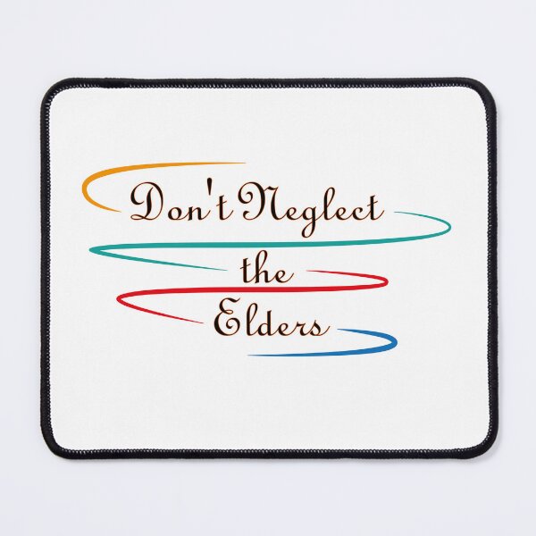 Item preview, Don't Neglect the Elders designed and sold by Tarsalla.