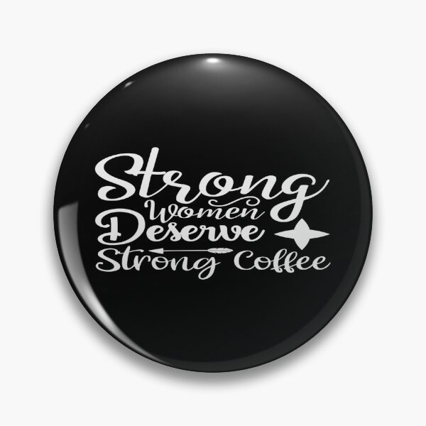 Item preview, Strong Women Deserve Strong Coffee designed and sold by phassystore.