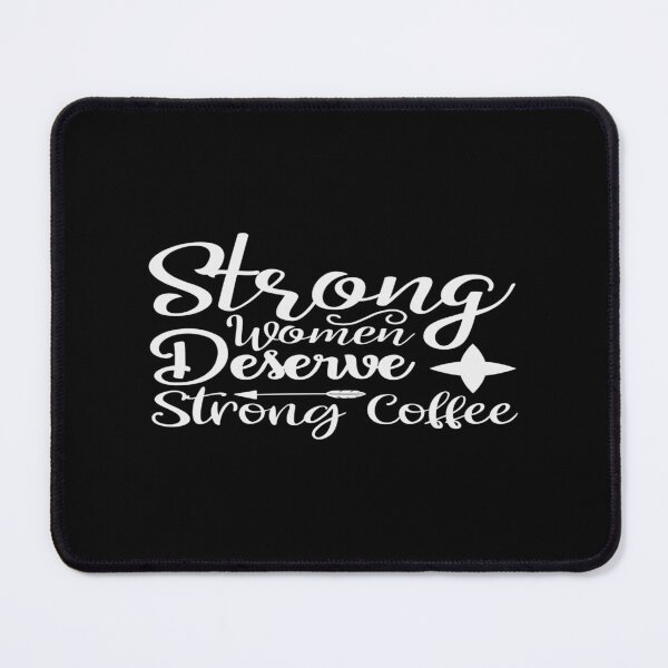 Item preview, Strong Women Deserve Strong Coffee designed and sold by phassystore.