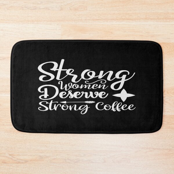 Item preview, Strong Women Deserve Strong Coffee designed and sold by phassystore.
