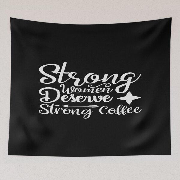 Item preview, Strong Women Deserve Strong Coffee designed and sold by phassystore.