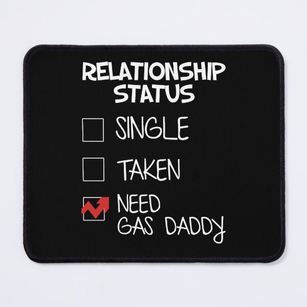 Item preview, Gas Daddy Funny Relationship Status Need Gas Daddy designed and sold by camanodooseo.
