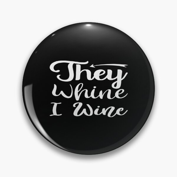 Item preview, They Whine I Wine designed and sold by phassystore.