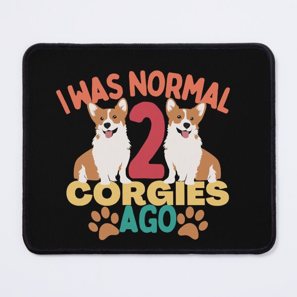 Item preview, I was normal two corgies ago funny corgi lover designed and sold by JoeyGrace.