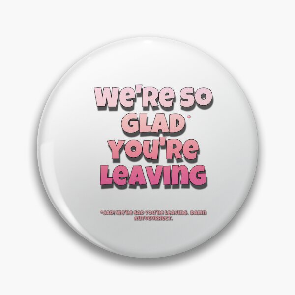 Item preview, So glad you’re leaving designed and sold by Pics-squiggles.