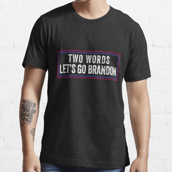 Two Words Let's Go Brandon Essential T-Shirt for Sale by Seanbubblestore