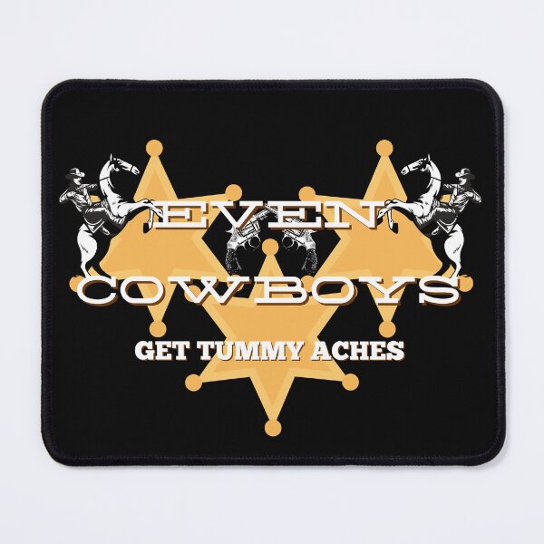 Item preview, Copy of Copy of Copy of Even Cowboys Get Tummy Aches designed and sold by NikkosDesigns.