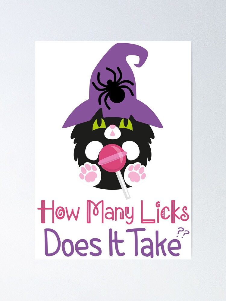 "How Many Licks Does It Take Cat" Poster For Sale By Jakewilsonstore ...