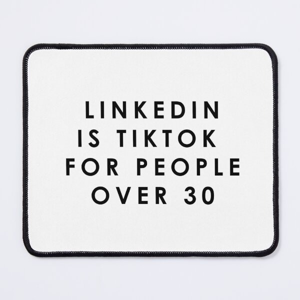 Item preview, Linkedin is Tiktok for people over 30 designed and sold by asherdesign.