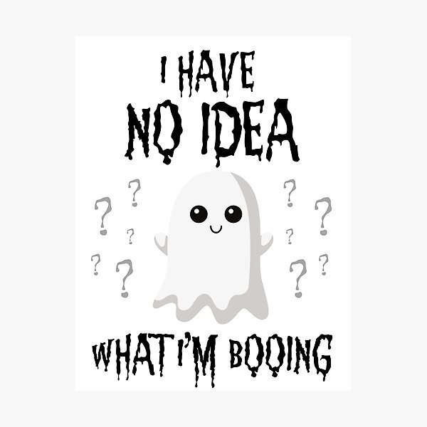 Item preview, I Have No Idea What Im Booing Halloween SPOOKY SEASON GHOST BOO designed and sold by JadedVintage.