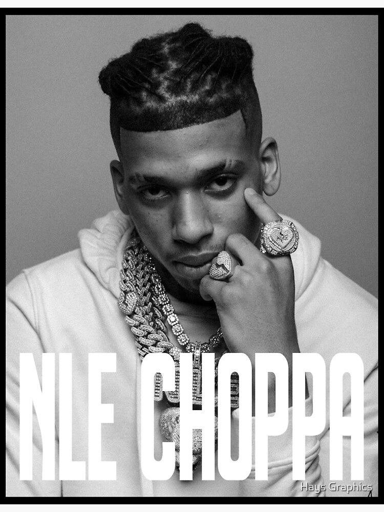 "NLE Choppa | B&W Poster Design" Poster For Sale By HaysMolm | Redbubble