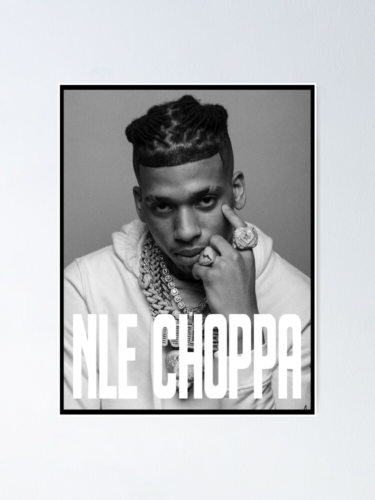 "NLE Choppa | B&W Poster Design" Poster For Sale By HaysMolm | Redbubble