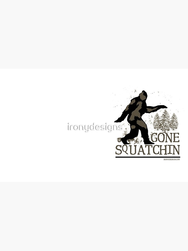 Gone Squatchin by ironydesigns
