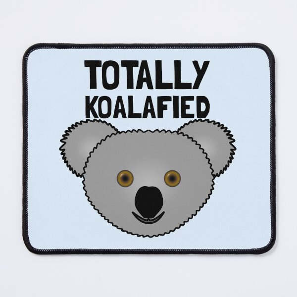 Item preview, Totally koalafied t-shirt, totally koalafied hats, totally koalafied phone cases, totally koalafied backpack, totally koalafied dress, totally koalafied shower curtain designed and sold by Poussyarts.