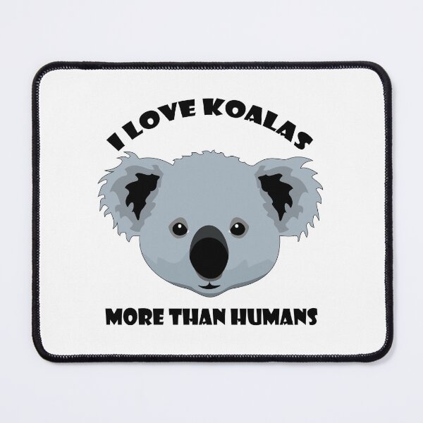 Item preview, I love koalas more than humans t-shirt, I love koalas more than humans hats, I love koalas more than humans phone cases, I love koalas more than humans backpack designed and sold by Poussyarts.