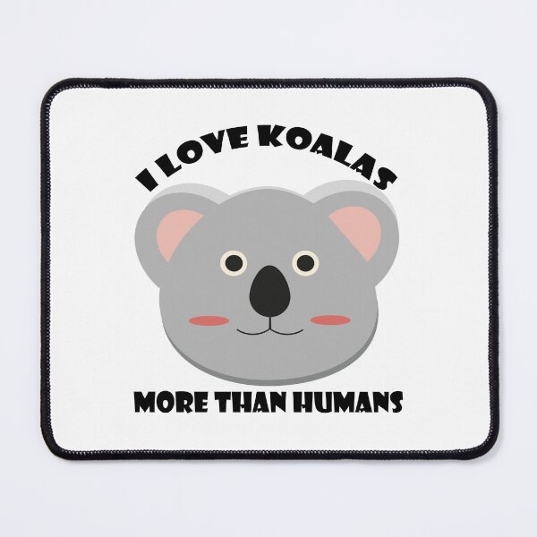 Item preview, I love koalas more than humans t-shirt, I love koalas more than humans hats, I love koalas more than humans phone cases, I love koalas more than humans backpack designed and sold by Poussyarts.