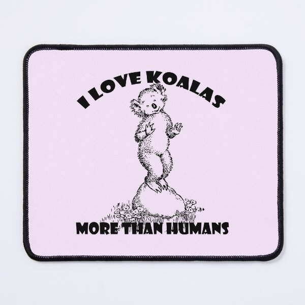 Item preview, I love koalas more than humans t-shirt, I love koalas more than humans hats, I love koalas more than humans phone cases, I love koalas more than humans backpack designed and sold by Poussyarts.