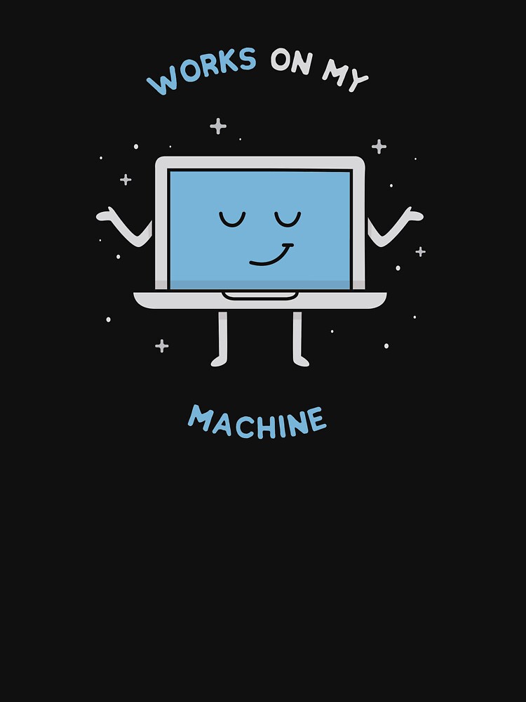 Works on my Machine - Programming by blushingcrow