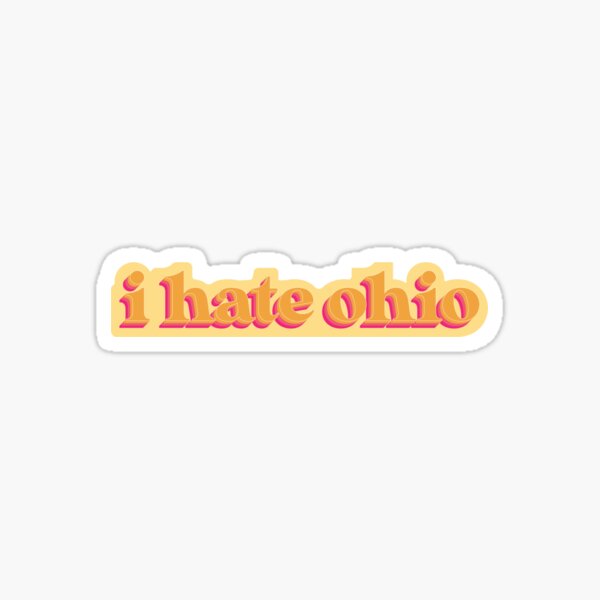 i hate ohio - Sticker " Sticker for Sale by ElleMars | Redbubble