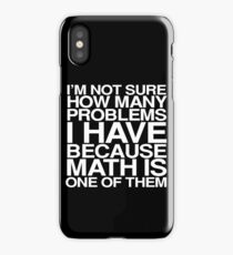 I'm not sure how many problems I have because math is one of them iPhone Case