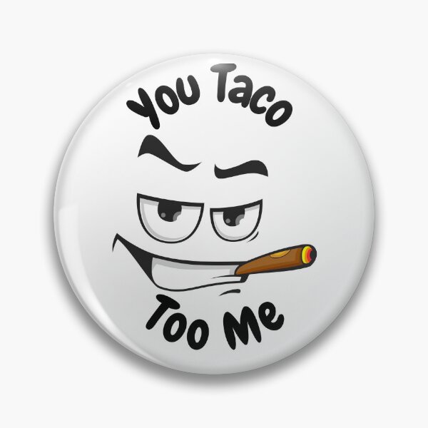 Item preview, You taco too me designed and sold by Rickido.