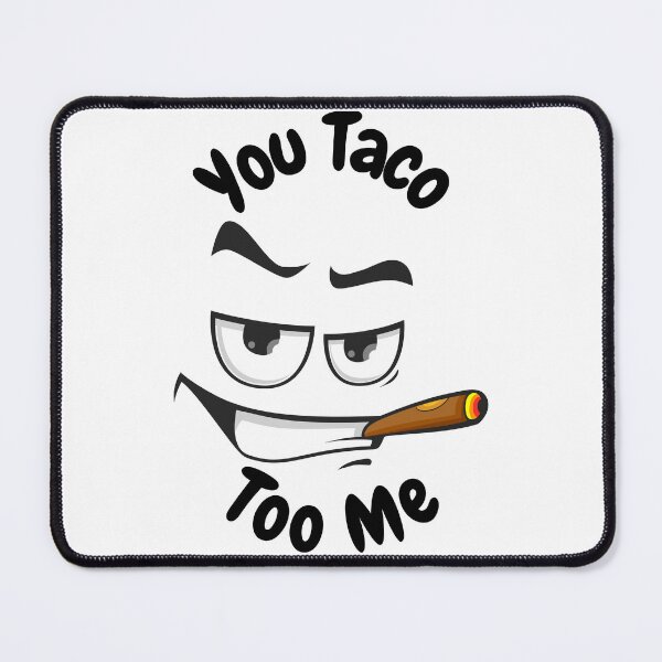 Item preview, You taco too me designed and sold by Rickido.