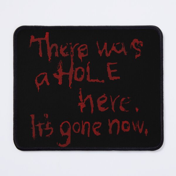 Item preview, There Was a Hole Here. It’s Gone Now – Silent Hill Quote designed and sold by Elif Croft.