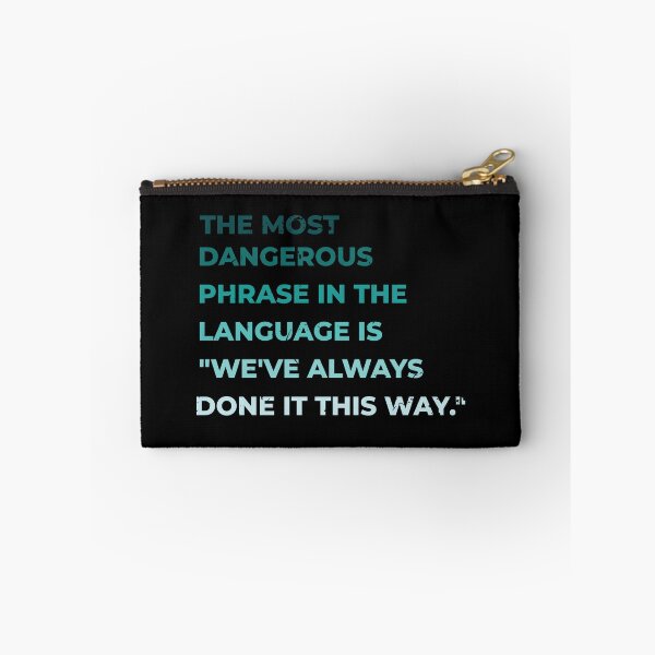 Item preview, The most dangerous phrase in the language is "we've always done it this way." designed and sold by ArlacV.