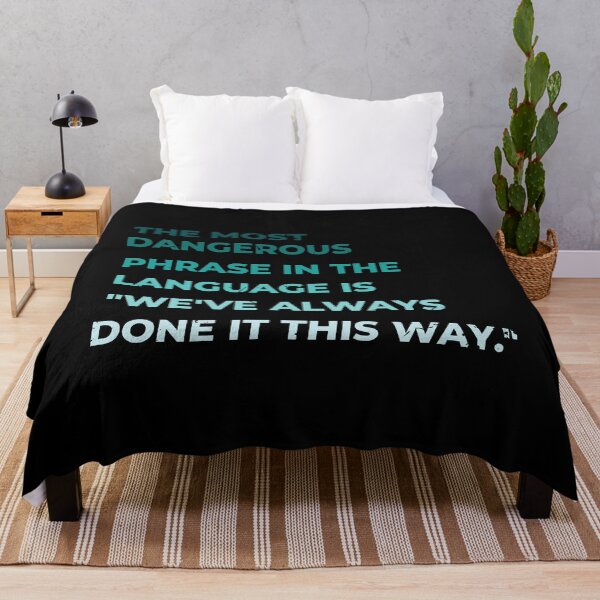 Item preview, The most dangerous phrase in the language is "we've always done it this way." designed and sold by ArlacV.