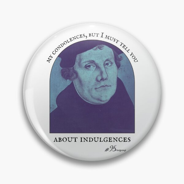 Item preview, My Condolences But I Must Tell You About Indulgences Martin Luther Reformation designed and sold by 18thCircusCat.