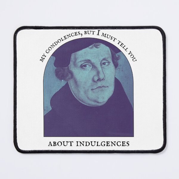 Item preview, My Condolences But I Must Tell You About Indulgences Martin Luther Reformation designed and sold by 18thCircusCat.
