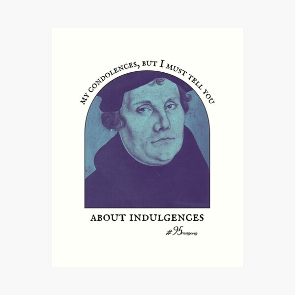 Item preview, My Condolences But I Must Tell You About Indulgences Martin Luther Reformation designed and sold by 18thCircusCat.